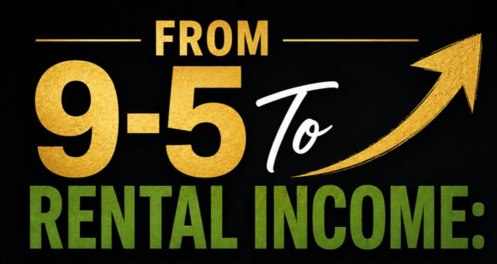 From 9-5 to Rental Income