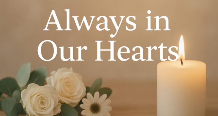 Always in Our Hearts.