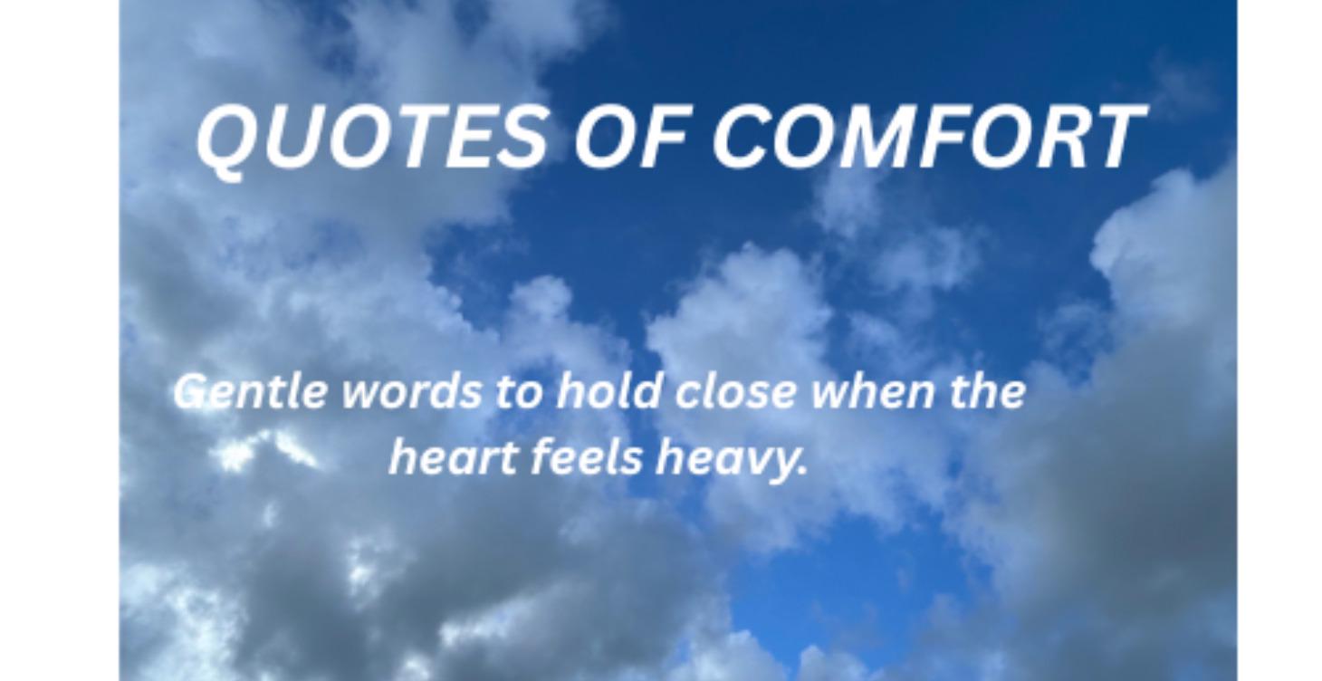 QUOTES OF COMFORT