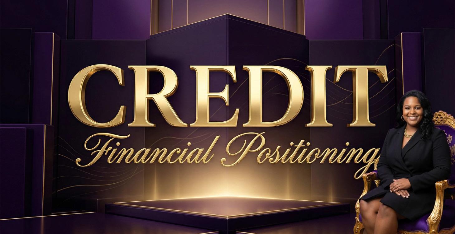 Credit + Financial Positioning 💳