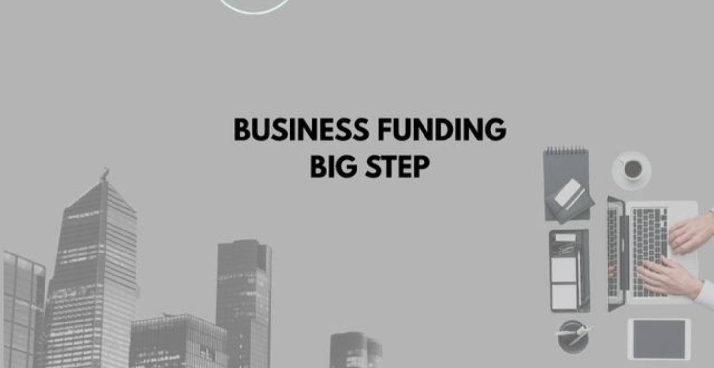 Business Funding: BIG STEP