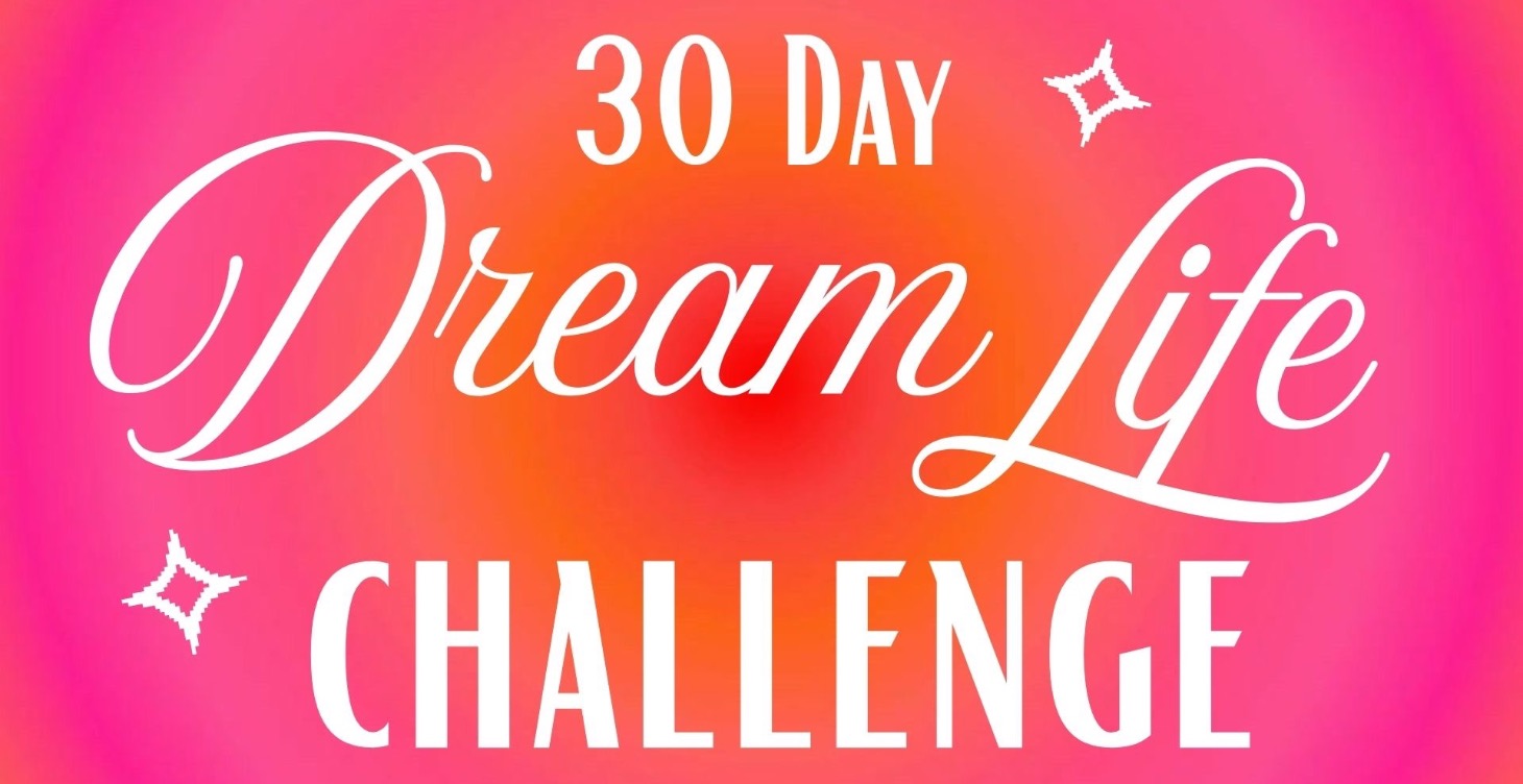 30 Day Dream Life Challenge