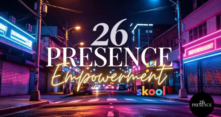26 Presence Empowerment Skool 