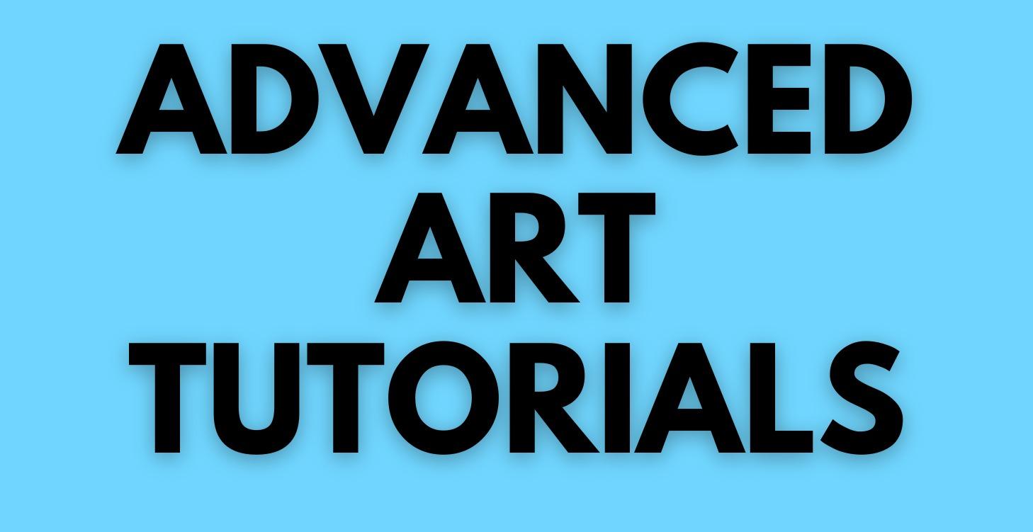 Advanced Art Tutorials