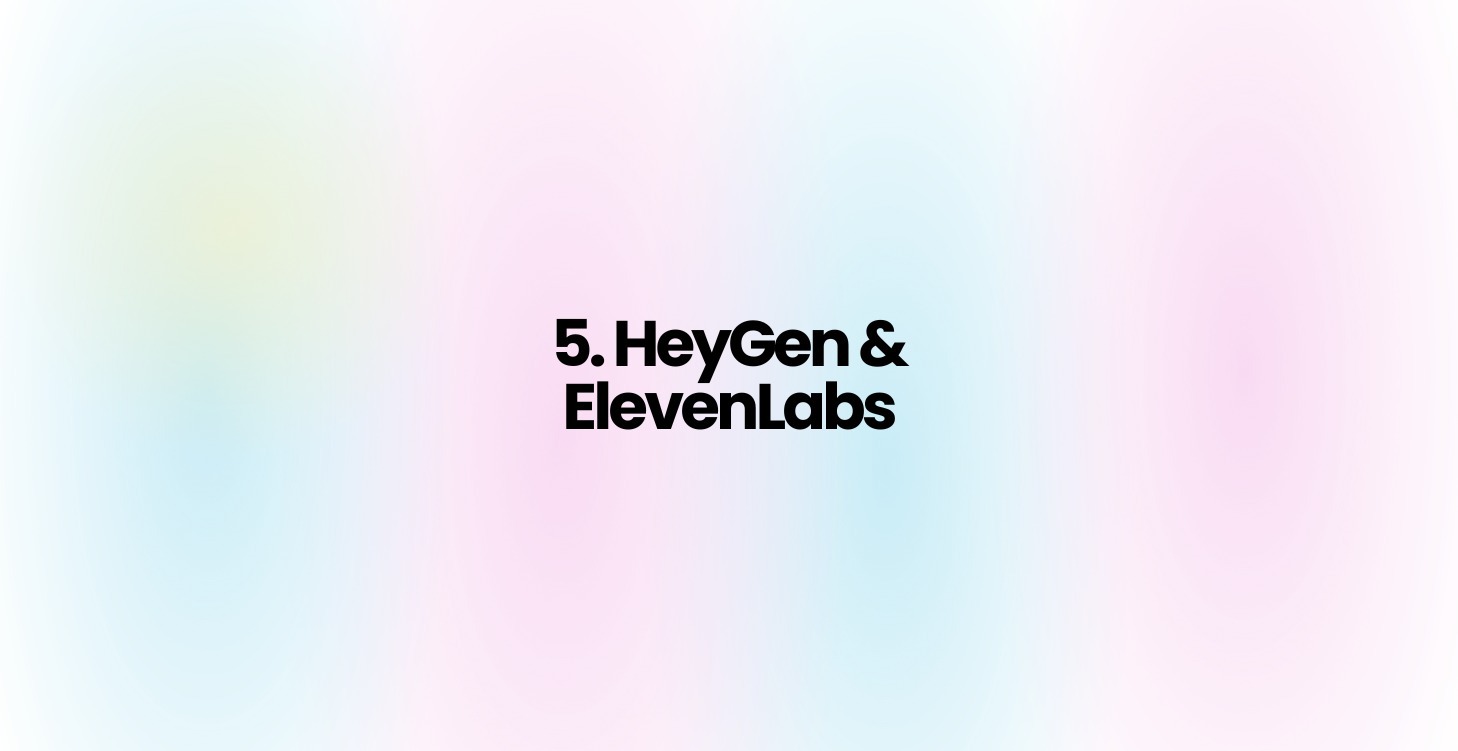 5. HeyGen & ElevenLabs