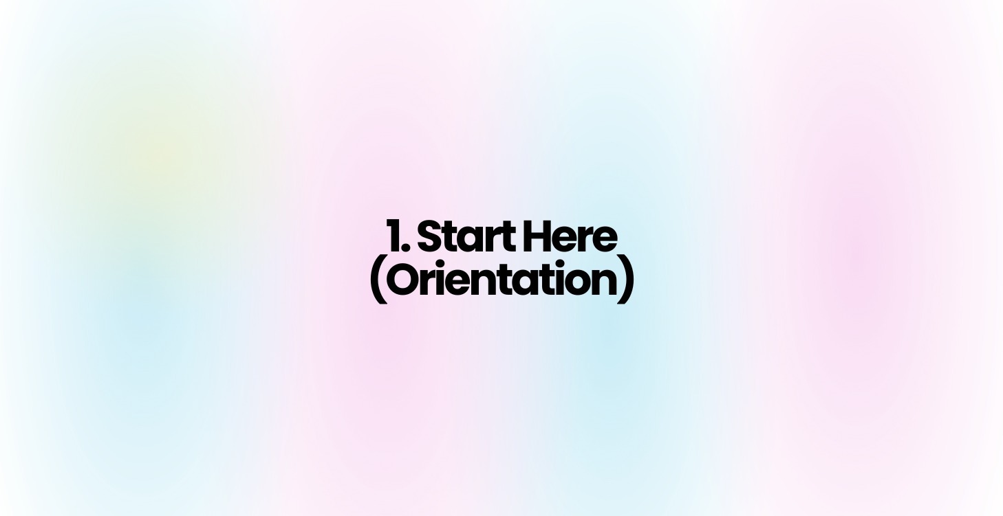 1. Start Here (Orientation)