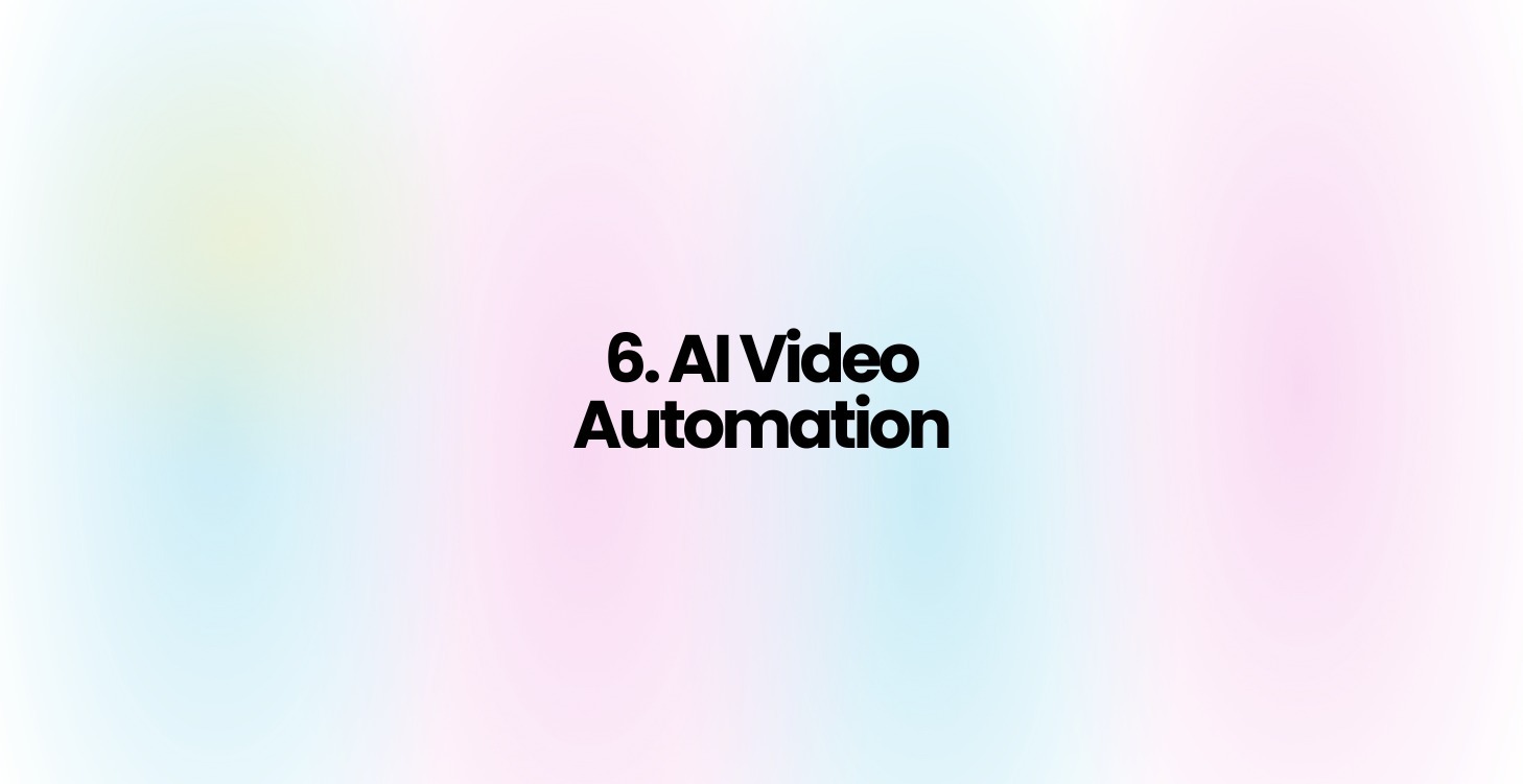 6. AI Video Automation