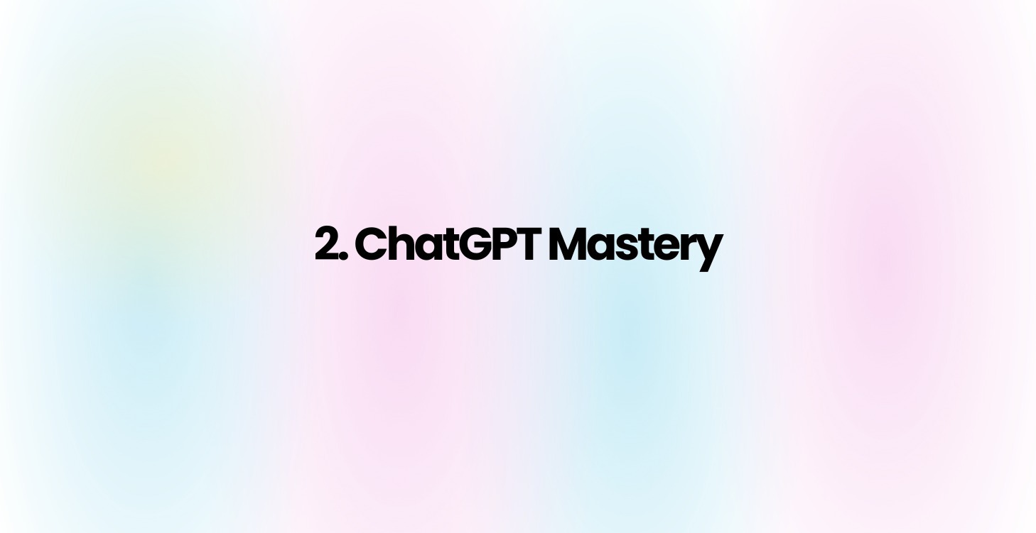 2. ChatGPT Mastery