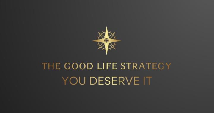 The Good Life Strategy