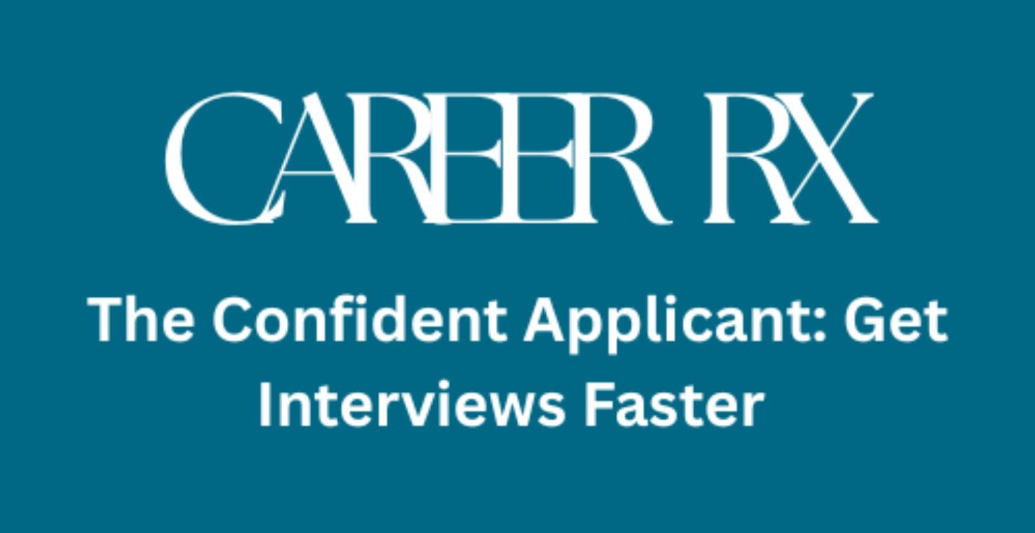The Confident Applicant: Get Interviews Faster