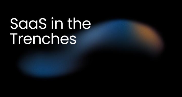 SaaS in the Trenches
