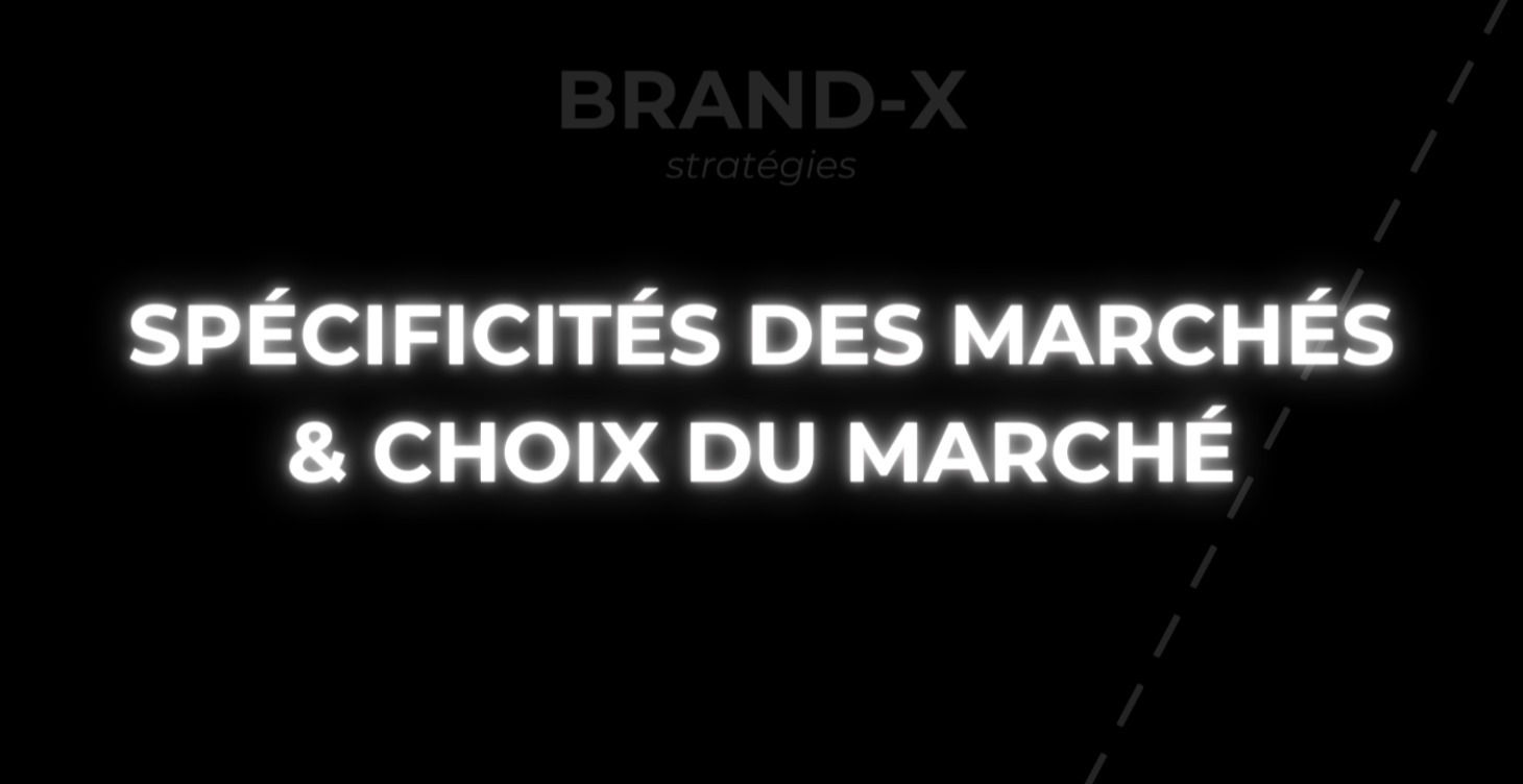 Spécificité des Marchés & Choix du Marché