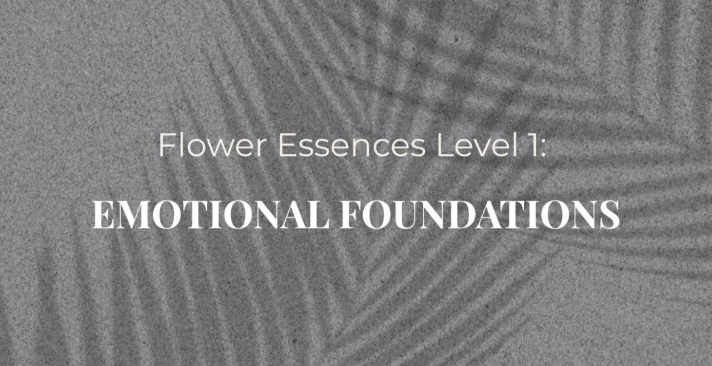 Flower Essences for Emotional Care – Level 1