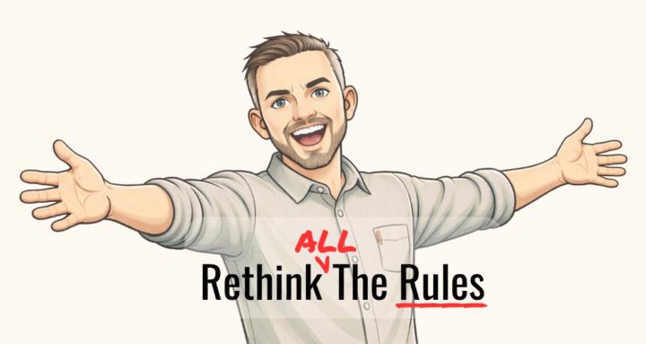 Rethink All the Rules