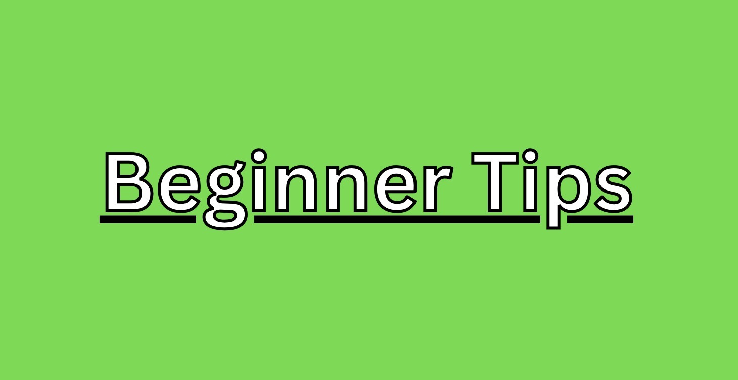 Beginner Tips