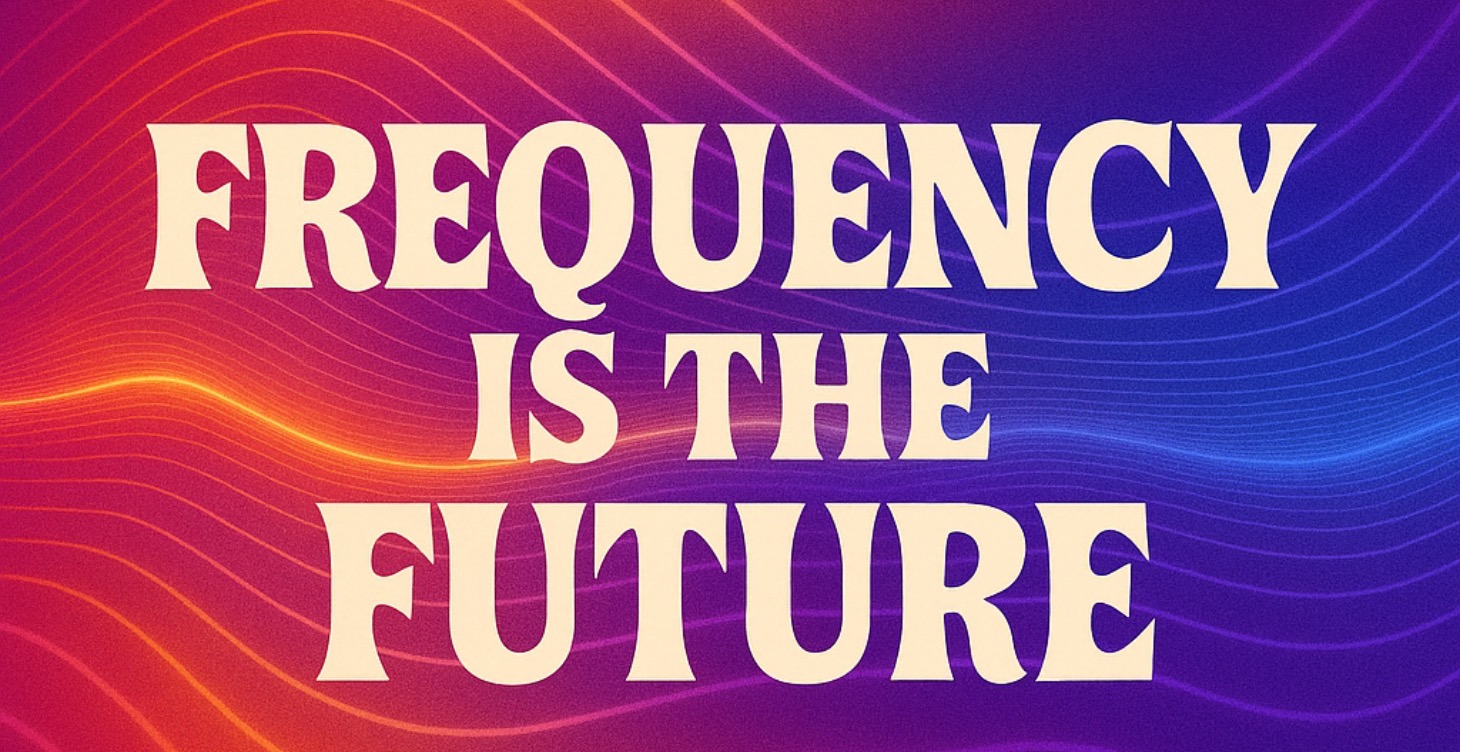 Frequency Is the Future