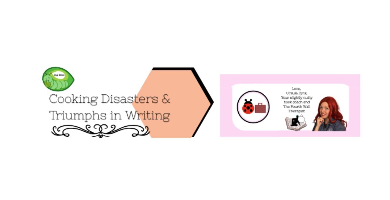 Bug Bites: Cooking Disasters & Triumphs in Writing
