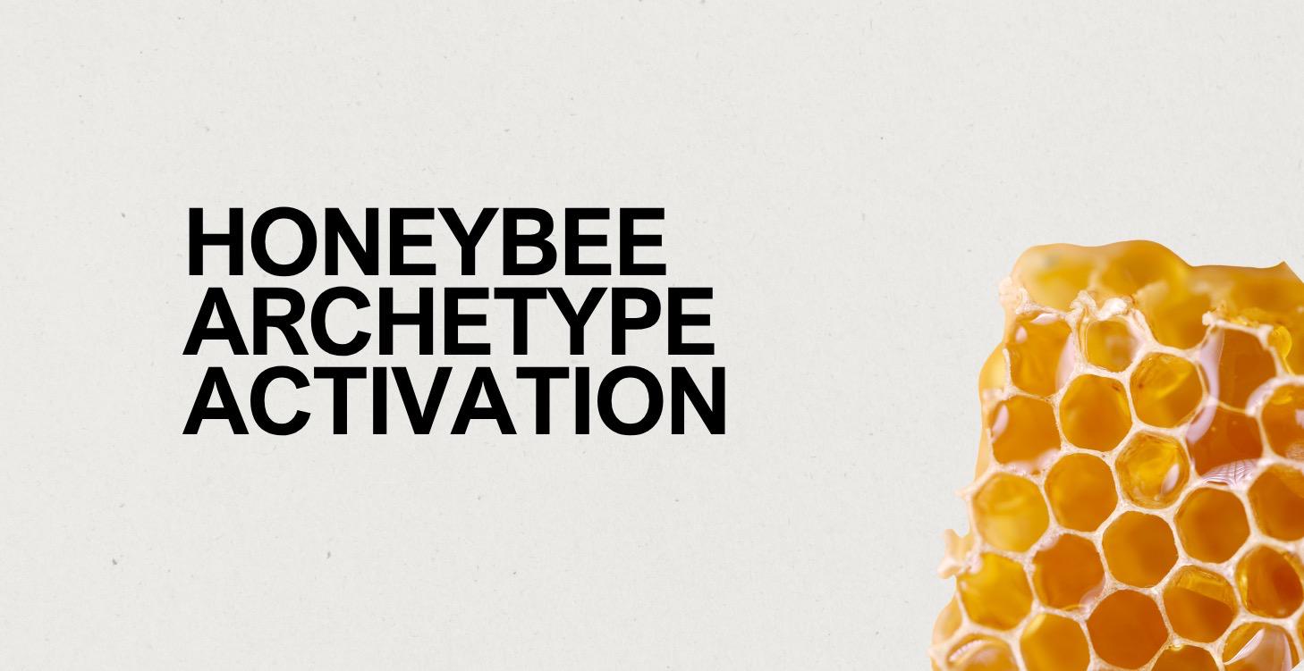 Honeybee Archetype Activation
