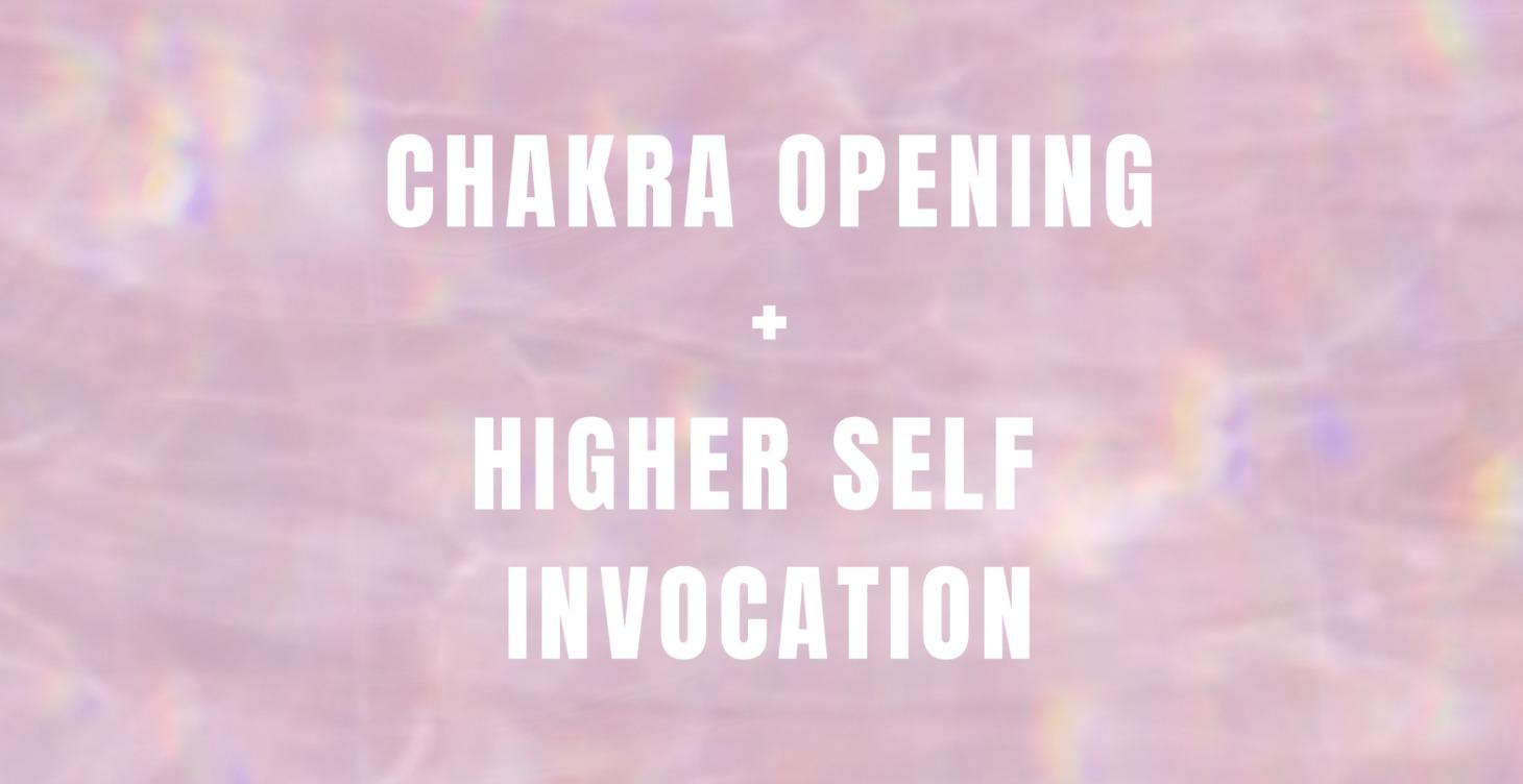 Chakra Opening + Higher Self Invocation