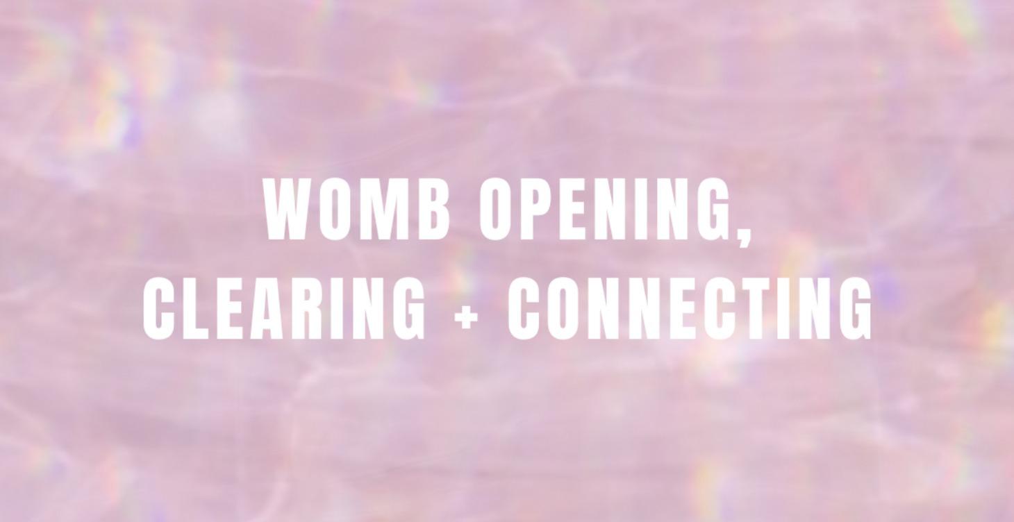 Womb Opening + Clearing