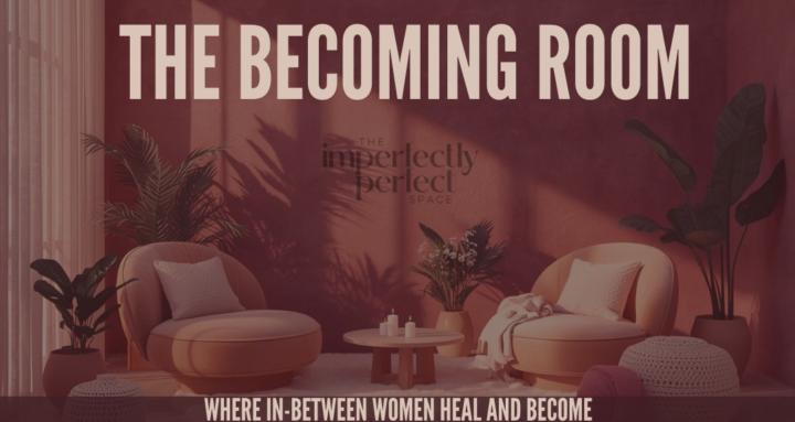 The Becoming Room