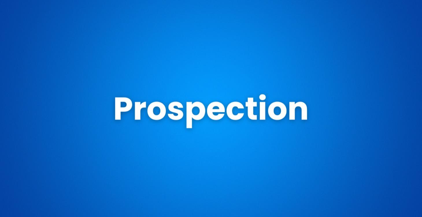 5 — Prospection