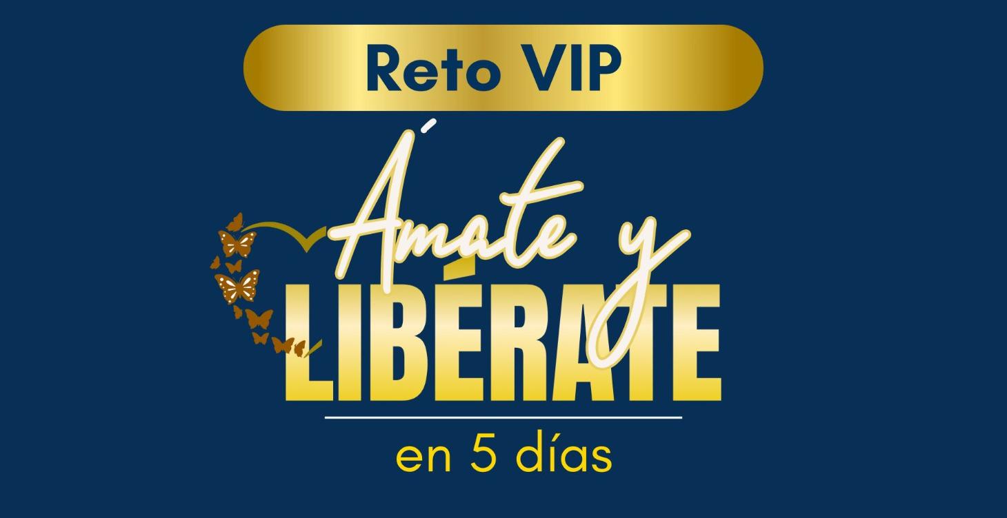 Reto VIP Ámate y Libérate en 5 días