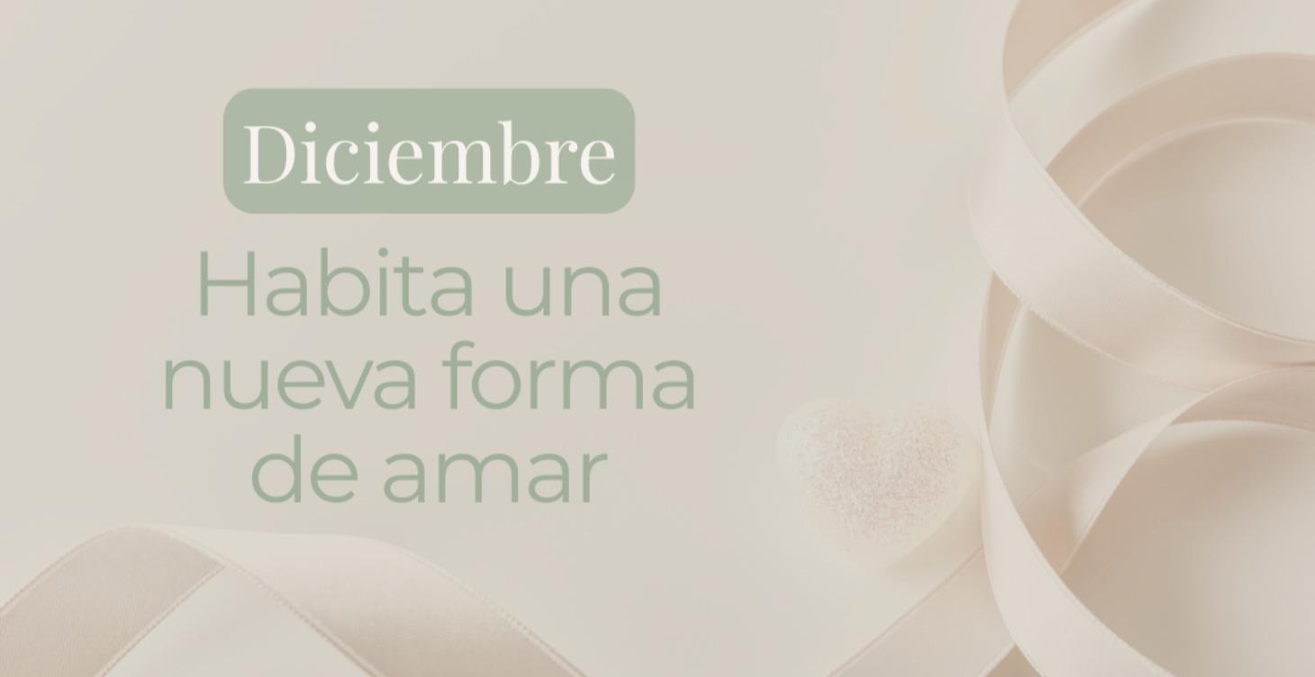 Diciembre | Habita una nueva forma de amar