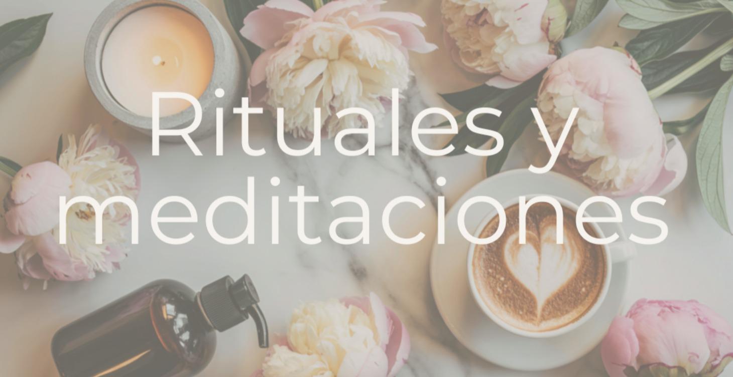Rituales, meditaciones y otros recursos