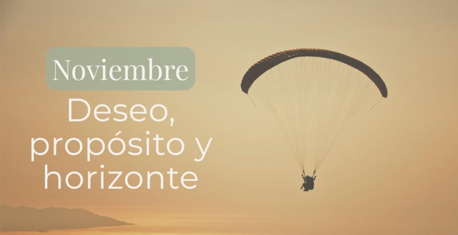 Noviembre | Deseo, propósito y horizonte
