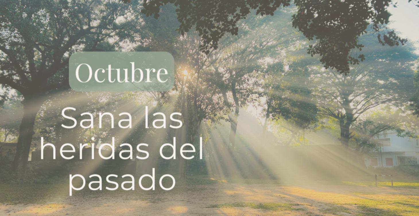 Octubre | Sana las heridas del pasado