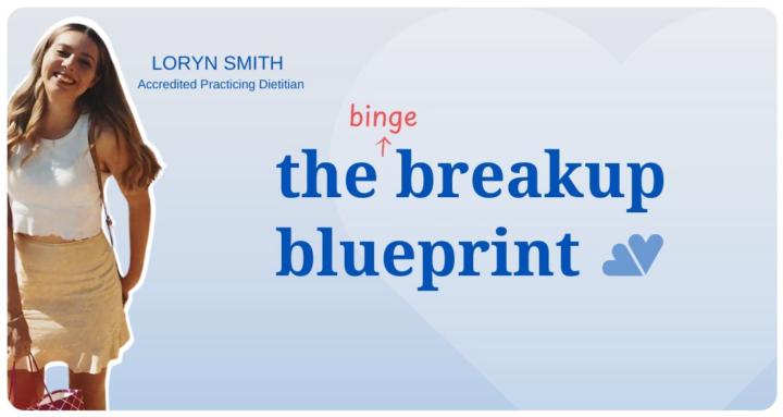 The Binge Breakup Blueprint