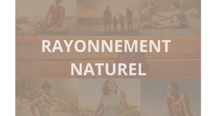 RAYONNEMENT NATUREL