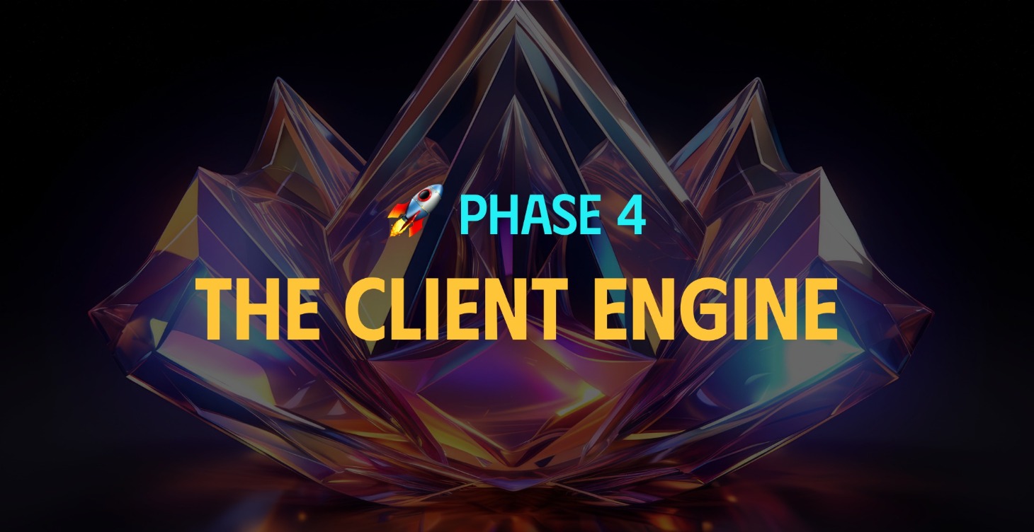 🚀 PHASE 4 — THE CLIENT ENGINE