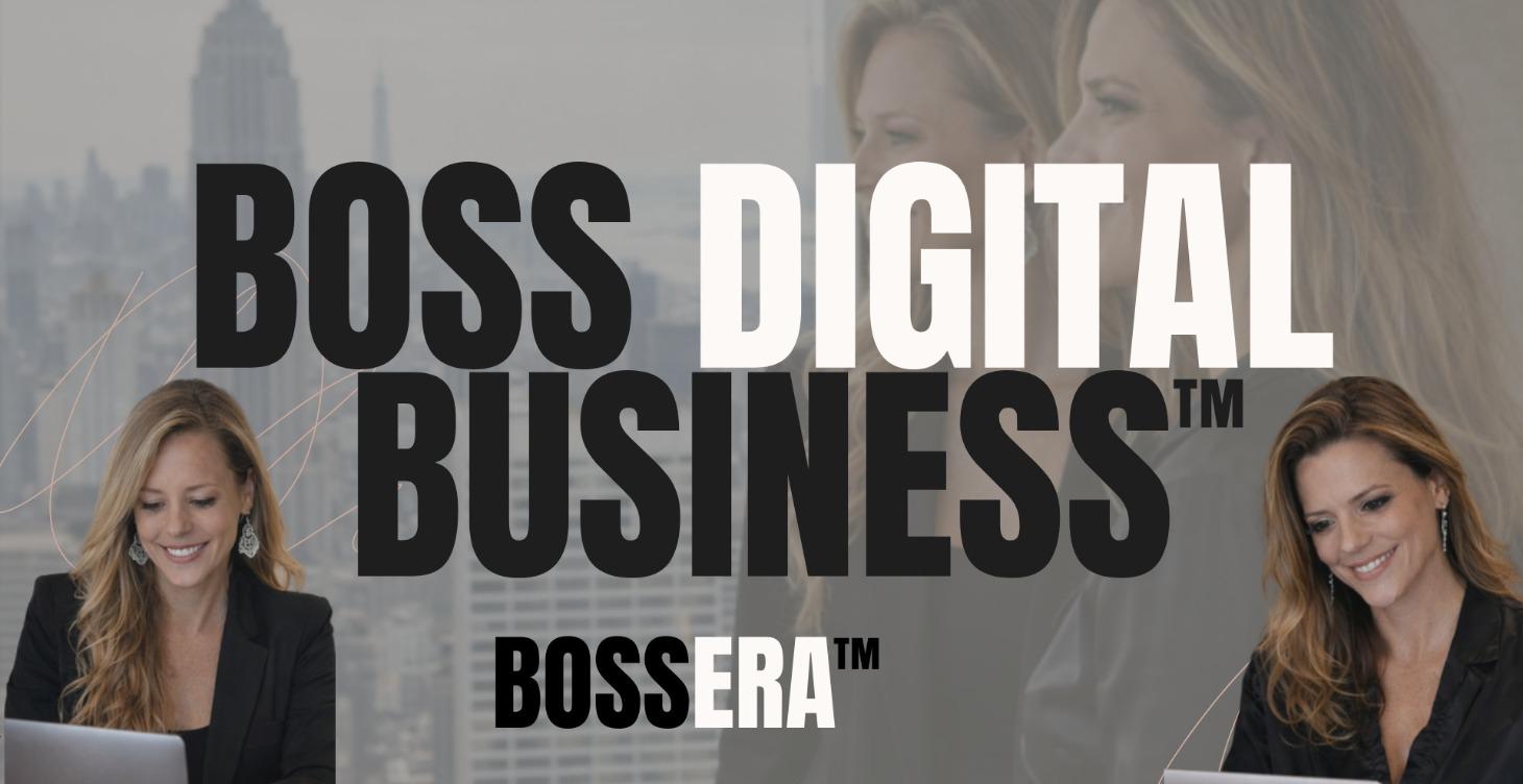 Welcome to Boss Digital Business™