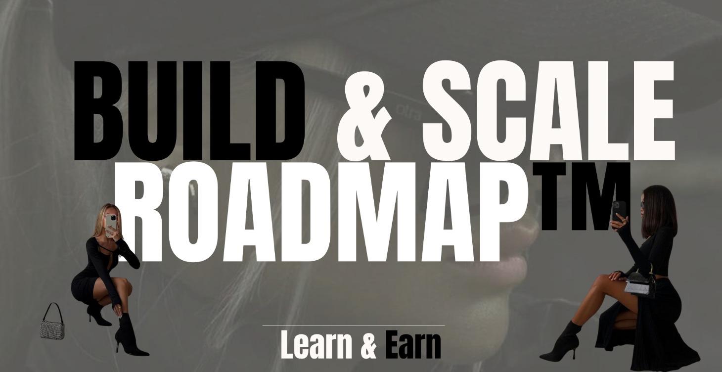 Build & Scale Roadmap™ | Learn & Earn