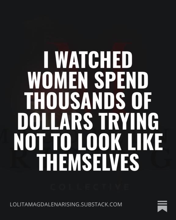I Watched Women Spend Thousands of Dollars Trying Not to Look Like Themselves