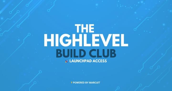 The HighLevel Build Club