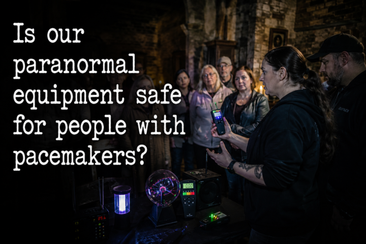 Can Paranormal Equipment mess with Pacemakers?