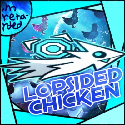 LopsidedChicken Iscool