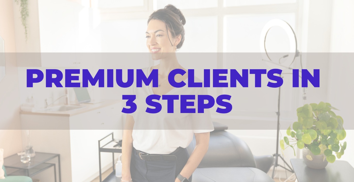 3 Steps To Attracting More Premium Clients