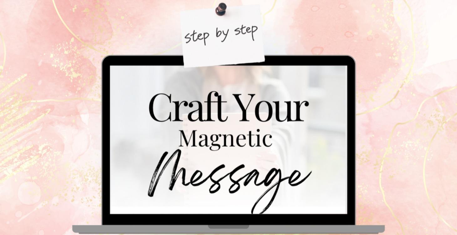 Craft Your Magnetic Message
