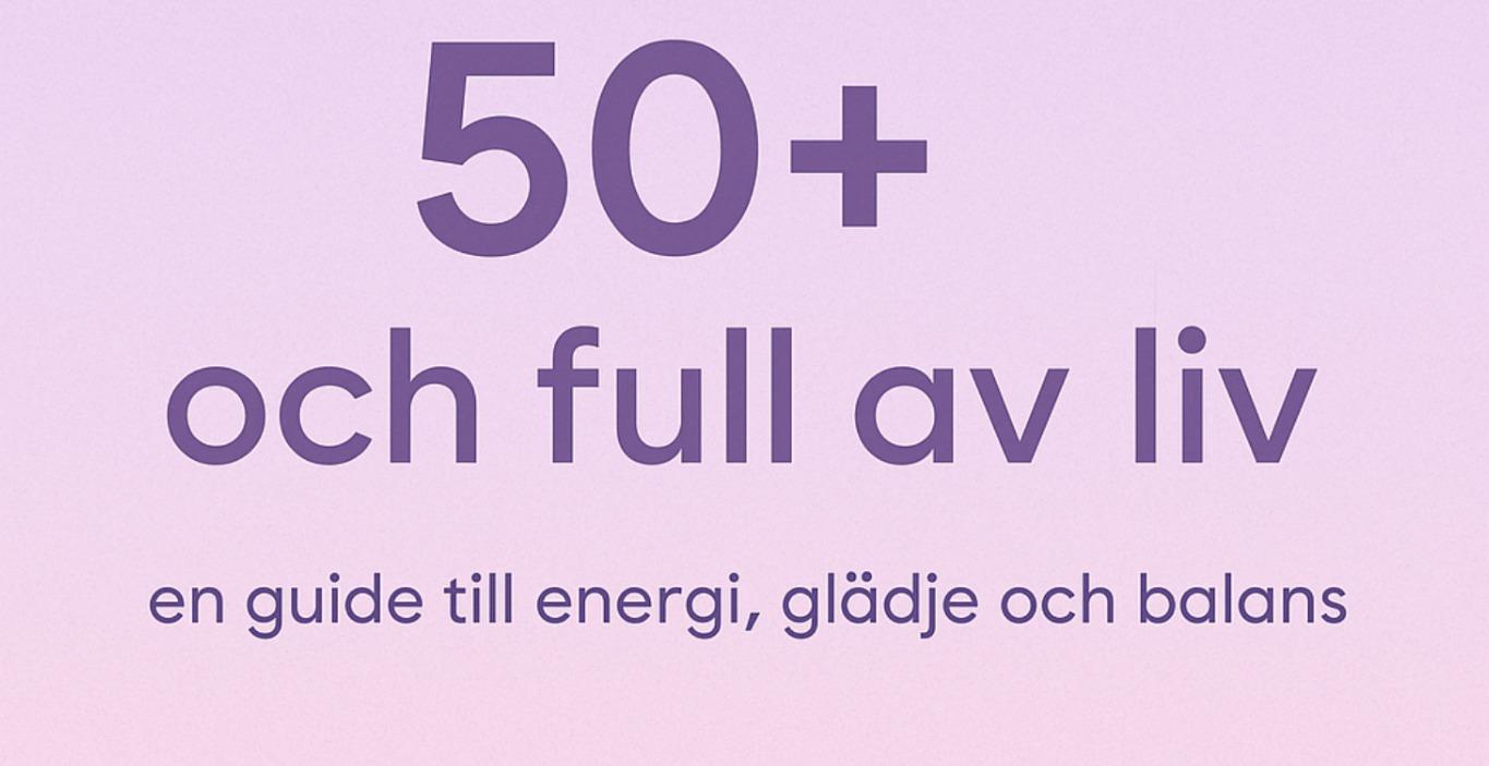 Livet efter 50” – Kurs om energi, balans & styrka