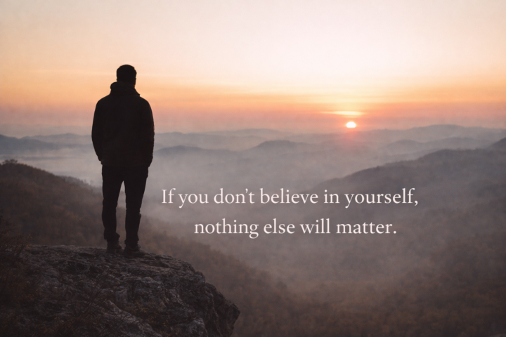 “The Quiet Power of Believing in Yourself”