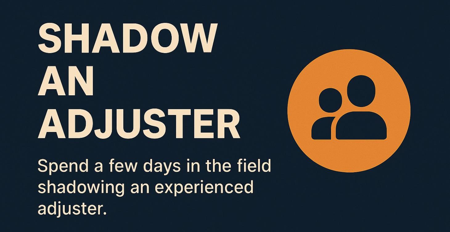 Shadow an Experienced Adjuster