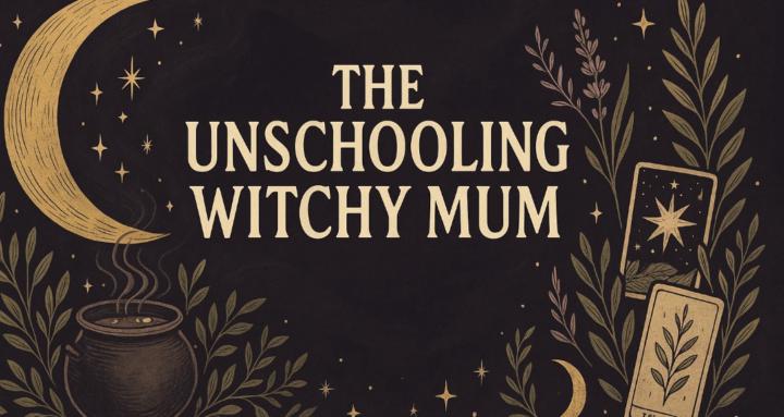The Unschooling Witchy Mum