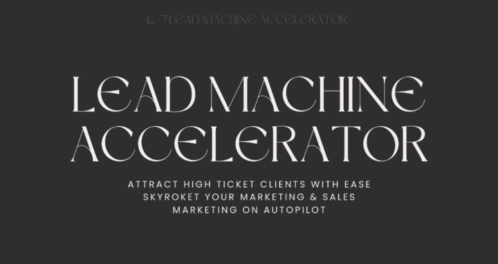 Lead Machine Accelerator