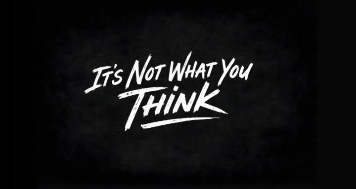 It’s Not What You Think