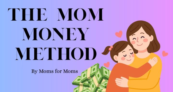 The Mom Money Method
