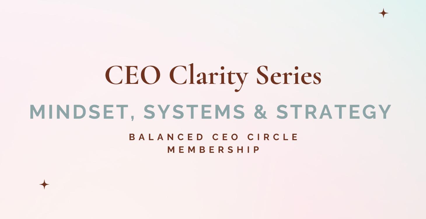 CEO Clarity Series: Mindset, Systems & Strategy